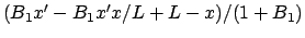 $(B_1x^{\prime }-B_1x^{\prime }x/L+L-x)/(1+B_1)$