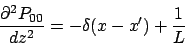 \begin{displaymath}
\frac{\partial^2 P_{00}}{dz^2}=-\delta(x-x^{\prime}) + \frac{1}{L}
\end{displaymath}