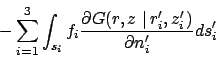 \begin{displaymath}
-\sum_{i=1}^{3}\int_{s_{i}}f_{i}\frac{\partial
G(r,z\,\left...
...^{\prime }\right.)
}{\partial n_{i}^{\prime }}ds_{i}^{\prime }
\end{displaymath}