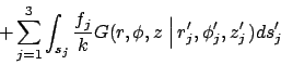 \begin{displaymath}
+\sum_{j=1}^{3}\int_{s_{j}}\frac{f_{j}}{k}
G(r,\phi,z\,\left...
...,\phi_{j}^{\prime },z_{j}^{\prime }\right.)
ds_{j}^{\prime }
\end{displaymath}