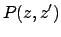 $\displaystyle P(z,z^{\prime})$