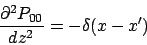 \begin{displaymath}
\frac{\partial^2 P_{00}}{dz^2}=-\delta(x-x^{\prime})
\end{displaymath}