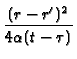 $\displaystyle {\frac{%
(r-r^{\prime })^{2}}{4\alpha (t-\tau )}}$