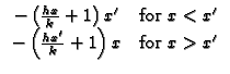 $\displaystyle \begin{array}{cc}
-\left( \frac{hx}{k}+1\right) x^{\prime } & \te...
...\left( \frac{hx^{\prime }}{k}+1\right) x & \text{for }x>x^{\prime }
\end{array}$