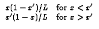 $\displaystyle \begin{array}{cc}
x(1-x^{\prime })/L & \text{for }x<x^{\prime } \\ 
x^{\prime }(1-x)/L & \text{for }x>x^{\prime }
\end{array}$