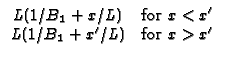 $\displaystyle \begin{array}{cc}
L(1/B_{1}+x/L) & \text{for }x<x^{\prime } \\ 
L(1/B_{1}+x^{\prime }/L) & \text{for }x>x^{\prime }
\end{array}$