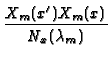 $\displaystyle {\frac{X_m(x^{\prime}) X_m(x)}{N_x(\lambda_m)}}$