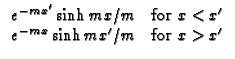 $\displaystyle \begin{array}{cc}
e^{-mx^{\prime }}\sinh mx/m & \text{for }x<x^{\prime } \\ 
e^{-mx}\sinh mx^{\prime }/m & \text{for }x>x^{\prime }
\end{array}$