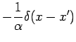 $\displaystyle - \frac{1}{\alpha} \delta(x-x')$