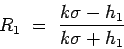 \begin{displaymath}
R_{1}~=~\frac{k \sigma - h_{1}}{k \sigma + h_{1}}
\end{displaymath}