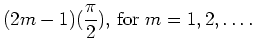 $\displaystyle (2m-1)(\frac{\pi }{2})\mbox{, for }m=1,2,\ldots .$