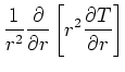 $\displaystyle \frac{1}{r^2} \frac{\partial}{\partial r} \left[r^2 \frac{\partial T}
{\partial r} \right]$