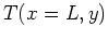 $\displaystyle T(x=L,y)$