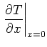 $\displaystyle \left. \frac{\partial T}{\partial x}\right\vert _{x=0}$