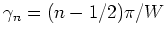 $\gamma_n = (n-1/2)\pi/W$