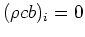 $(\rho cb)_{i}=0$