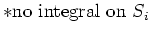 $\ast \mbox{no integral on }S_{i}$