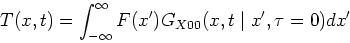 \begin{displaymath}
T(x,t) = \int_{-\infty}^{\infty} F(x^{\prime} )
G_{X00}(x,t \mid x^{\prime},\tau=0) dx^{\prime}
\end{displaymath}