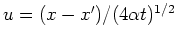 $u = (x-x^{\prime })/(4\alpha t)^{1/2}$