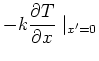 $\displaystyle -k\frac{\partial T}{\partial x} \mid_{x^{\prime}=0}$