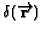 $\delta (%
\overrightarrow{\mathbf{r}})$