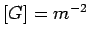 $\left[ G\right] =m^{-2}$