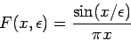 \begin{displaymath}
F(x,\epsilon )=\frac{\sin (x/\epsilon )}{\pi x}
\end{displaymath}